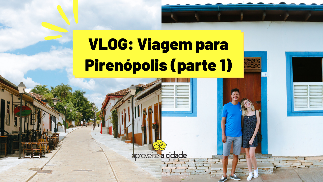 Vlog PIRENÓPOLIS 1 - Dicas de hospedagem, tour na cidade e onde comer | APROVEITE A CIDADE